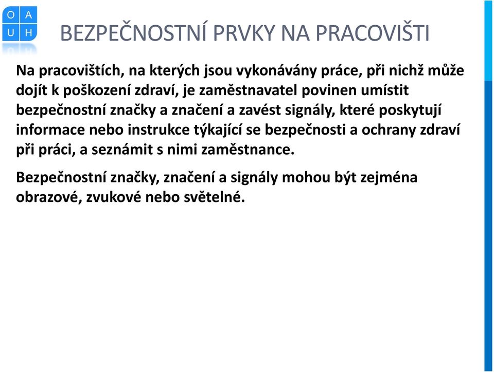 které poskytují informace nebo instrukce týkající se bezpečnosti a ochrany zdraví při práci, a seznámit