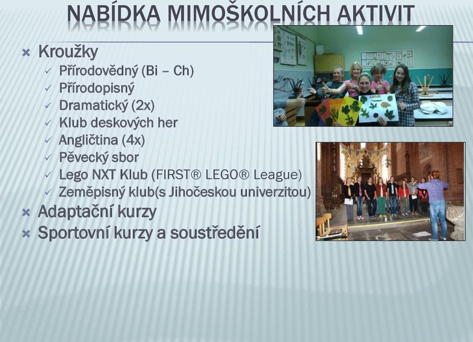 Pěvecký sbor Lego NXT Klub (FIRST LEGO League) Zeměpisný klub(s