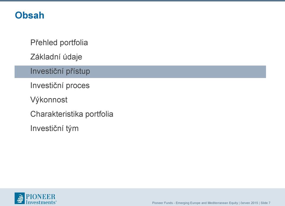 Charakteristika portfolia Investiční tým Pioneer
