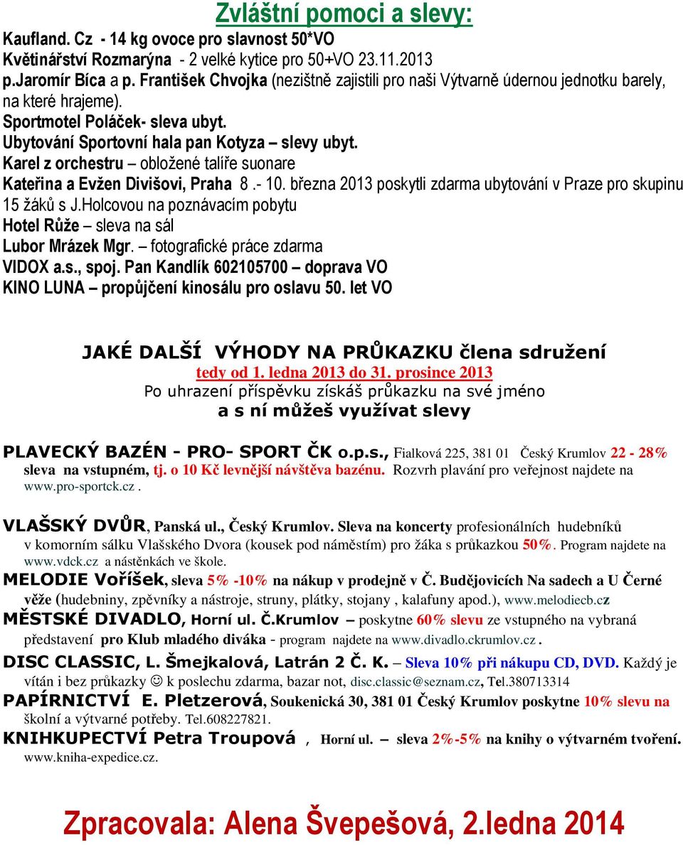 Karel z orchestru obložené talíře suonare Kateřina a Evžen Divišovi, Praha 8.- 10. března 2013 poskytli zdarma ubytování v Praze pro skupinu 15 žáků s J.