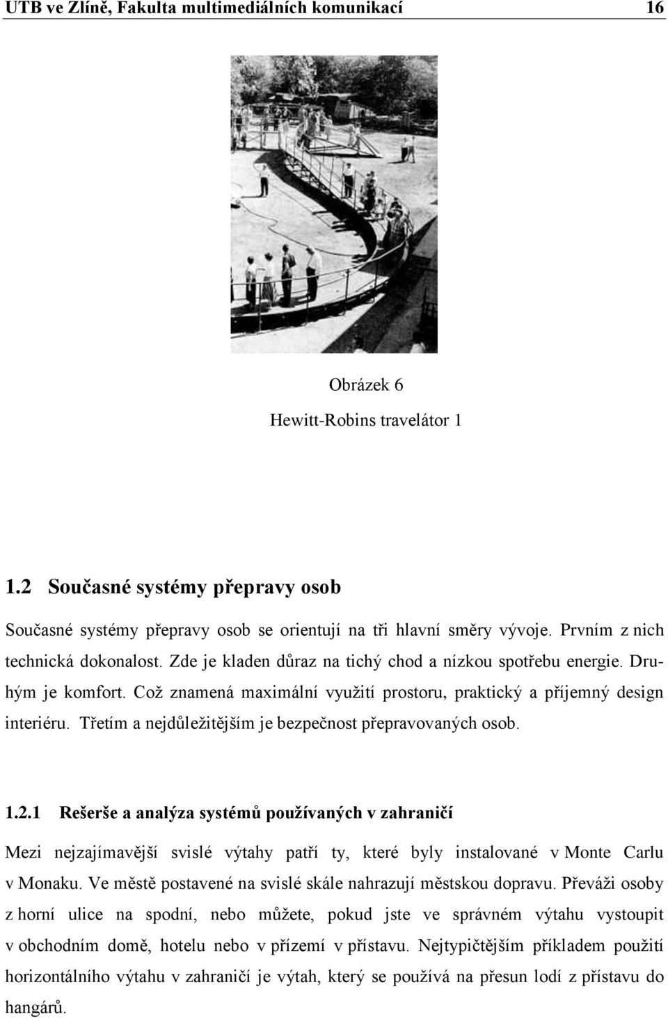 Třetím a nejdůležitějším je bezpečnost přepravovaných osob. 1.2.