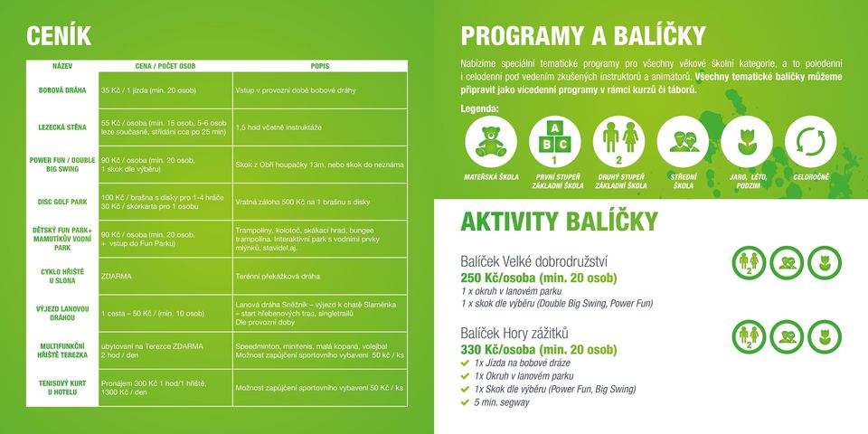 celodenní pod vedením zkušených instruktorů a animátorů. Všechny tematické balíčky můžeme připravit jako vícedenní programy v rámci kurzů či táborů.