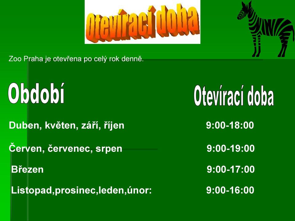 Červen, červenec, srpen 9:00-19:00 Březen