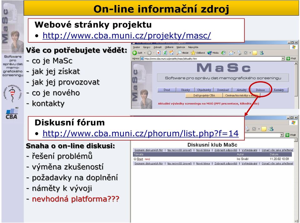 provozovat -co je nového -kontakty Diskusní fórum http://www.cba.muni.cz/phorum/list.php?
