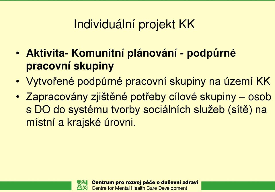 Zapracovány zjištěné potřeby cílové skupiny osob s DO do