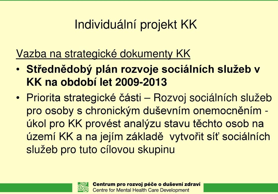 osoby s chronickým duševním onemocněním - úkol pro KK provést analýzu stavu těchto