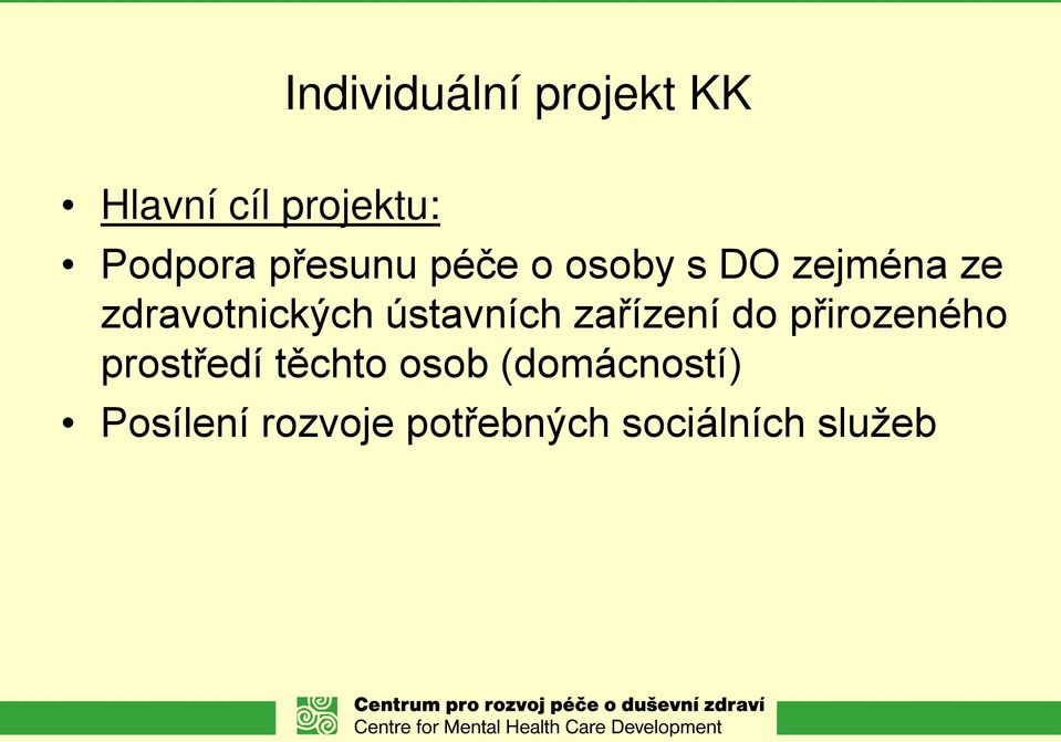 zařízení do přirozeného prostředí těchto osob