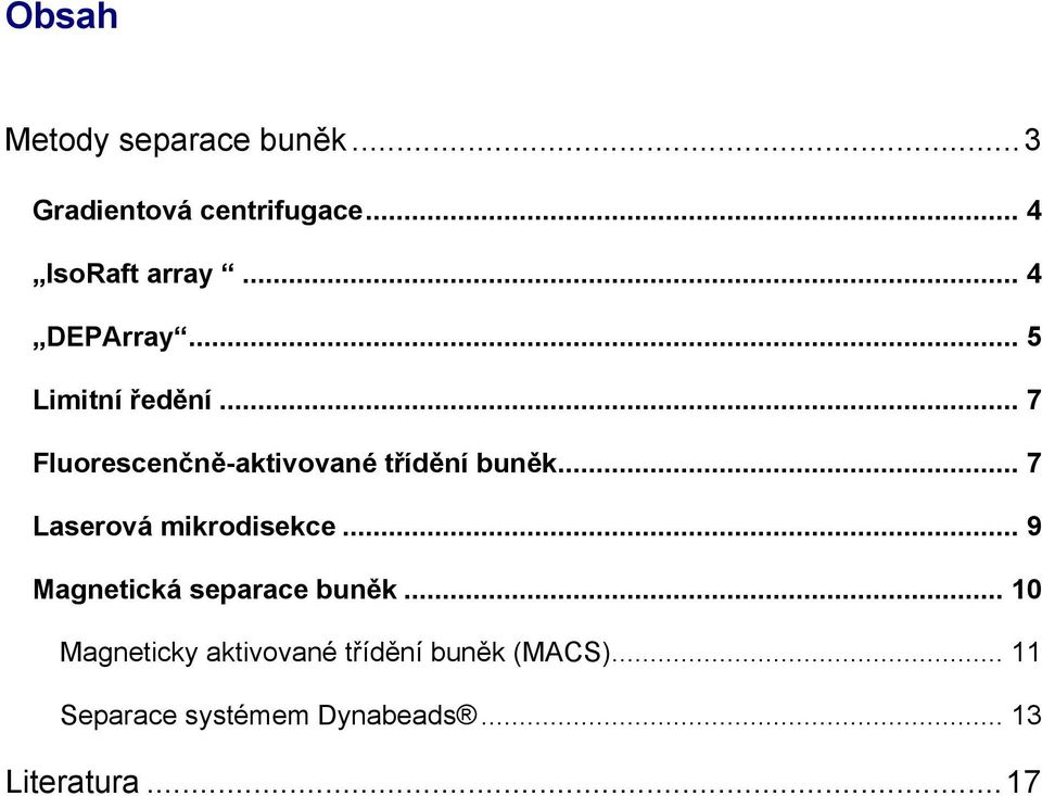 .. 7 Laserová mikrodisekce... 9 Magnetická separace buněk.