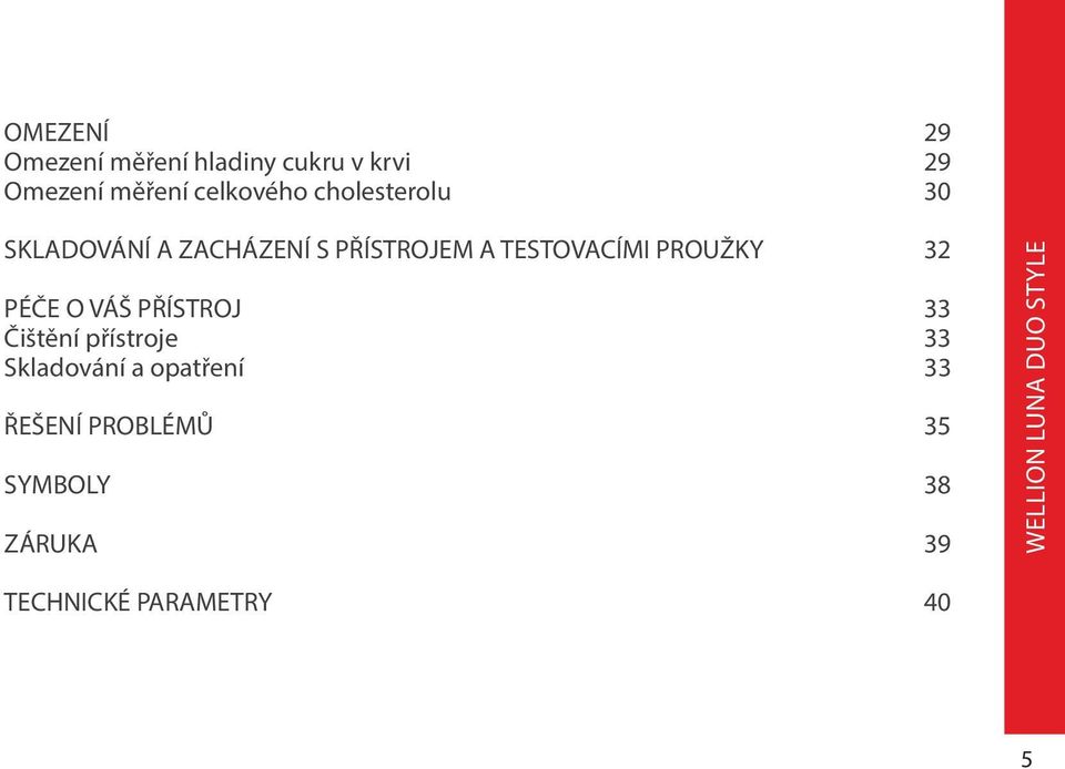 TESTOVACÍMI PROUŽKY 32 PÉČE O VÁŠ PŘÍSTROJ 33 Čištění přístroje 33