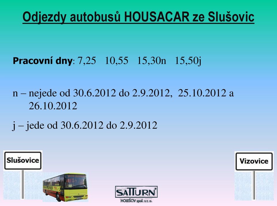 nejede od 30.6.2012 do 2.9.2012, 25.10.