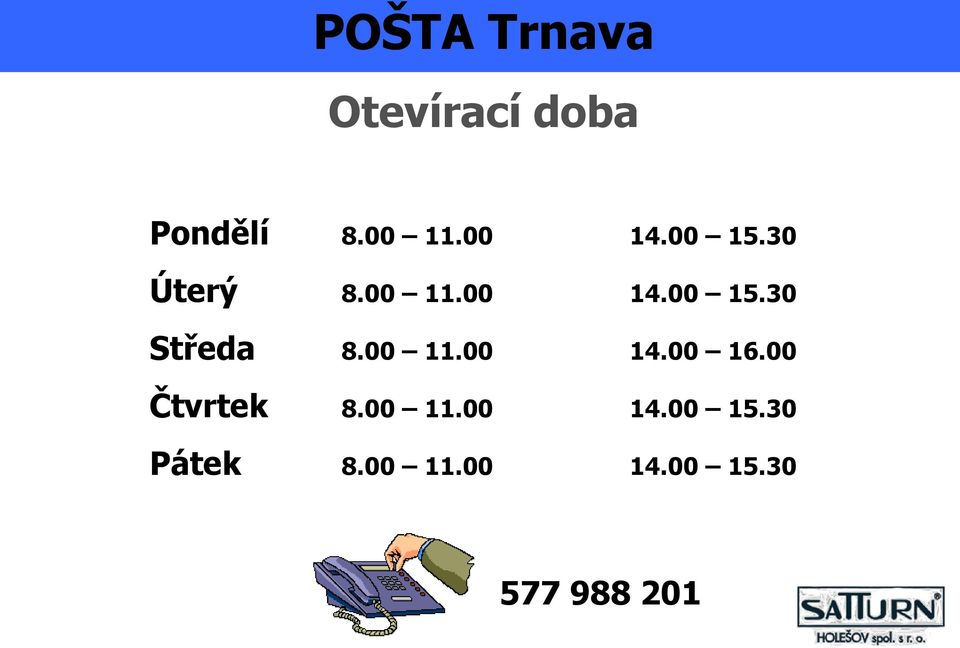 00 11.00 14.00 16.00 Čtvrtek 8.00 11.00 14.00 15.