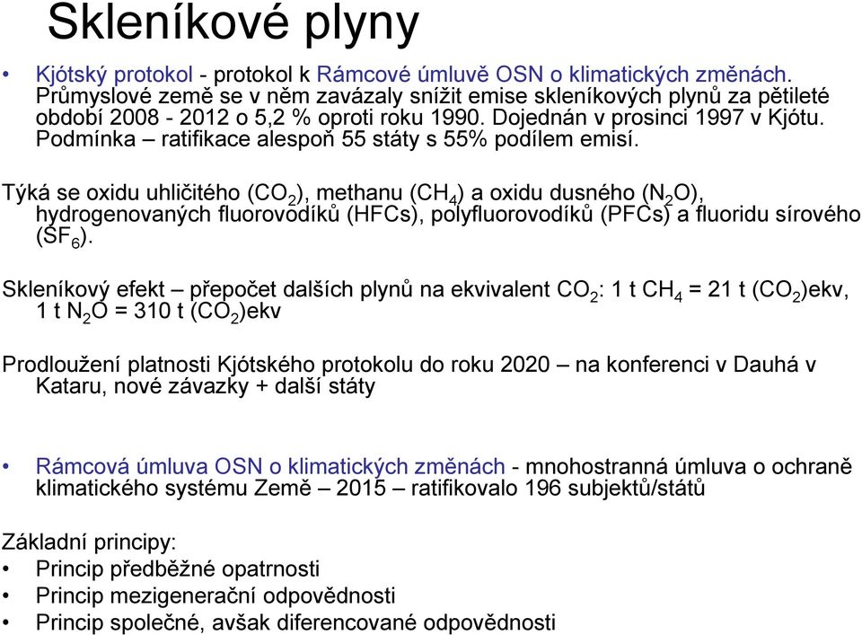 Podmínka ratifikace alespoň 55 státy s 55% podílem emisí.