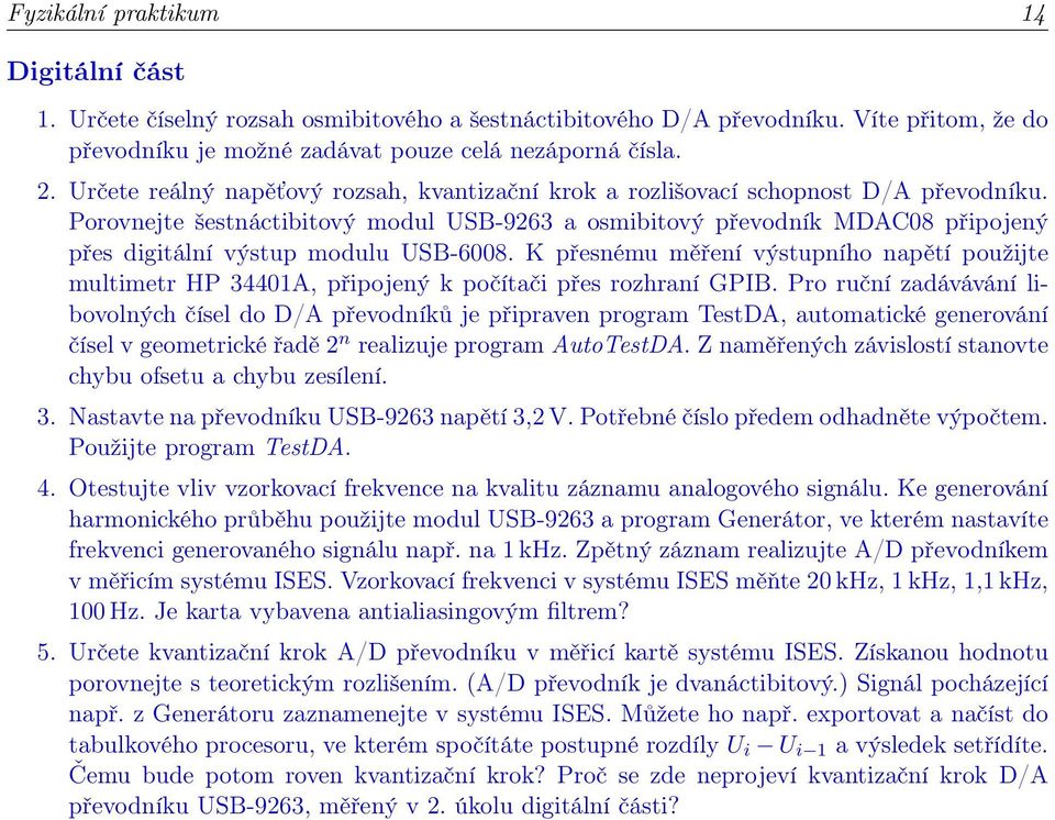 Porovnejte šestnáctibitový modul USB-9263 a osmibitový převodník MDAC08 připojený přes digitální výstup modulu USB-6008.