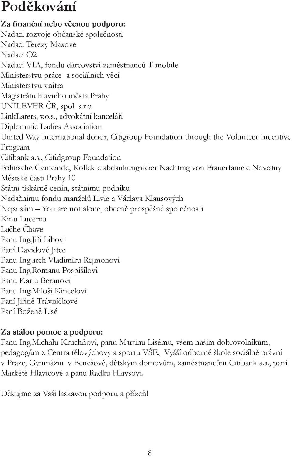 s., Citidgroup Foundation Politische Gemeinde, Kollekte abdankungsfeier Nachtrag von Frauerfaniele Novotny Městské části Prahy 10 Státní tiskárně cenin, státnímu podniku Nadačnímu fondu manželů Livie