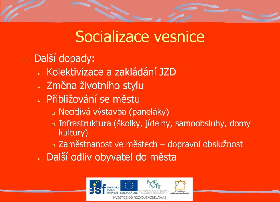 (paneláky) Infrastruktura (školky, jídelny, samoobsluhy, domy