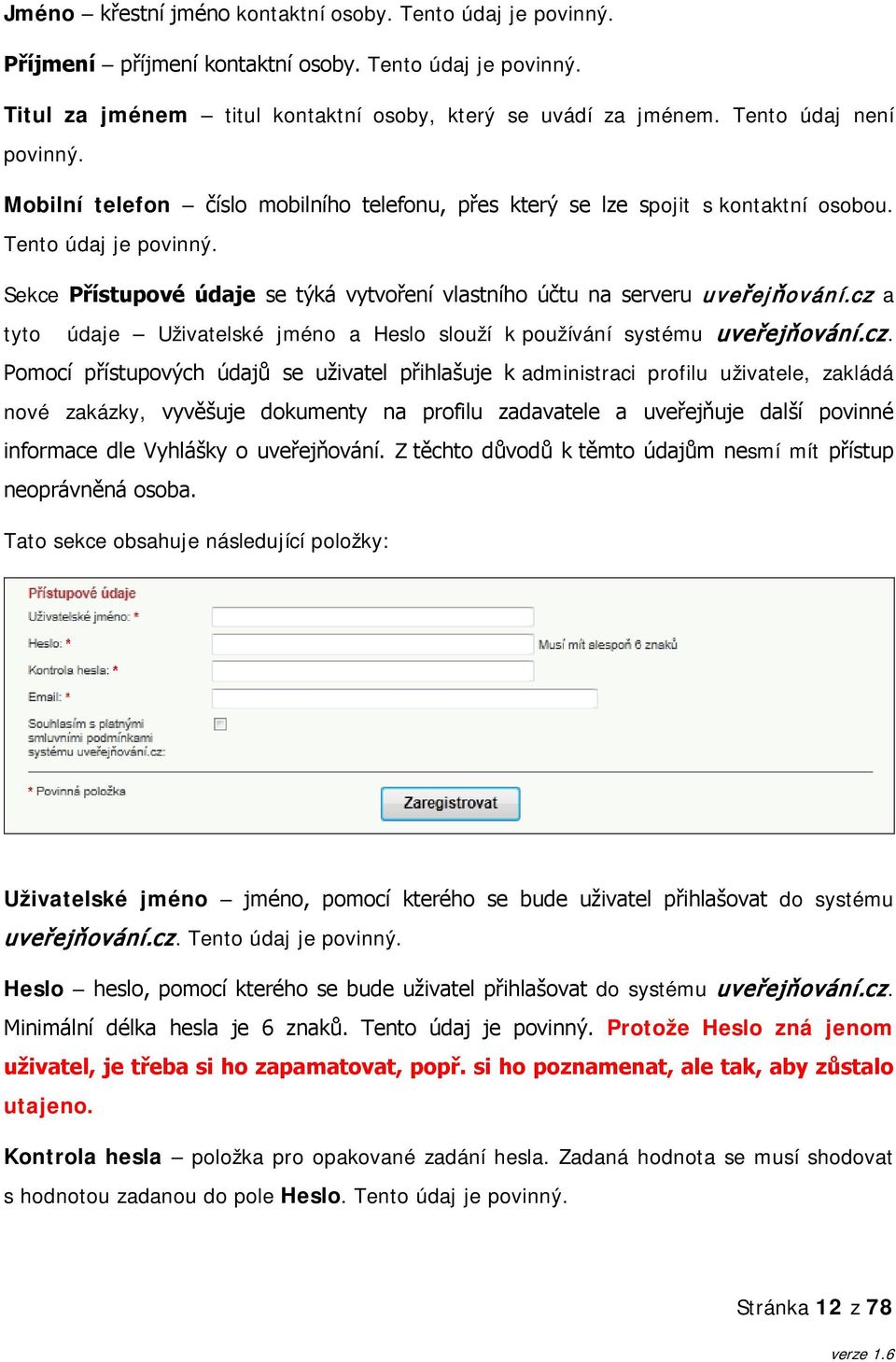 Sekce Přístupové údaje se týká vytvoření vlastního účtu na serveru uveřejňování.cz 