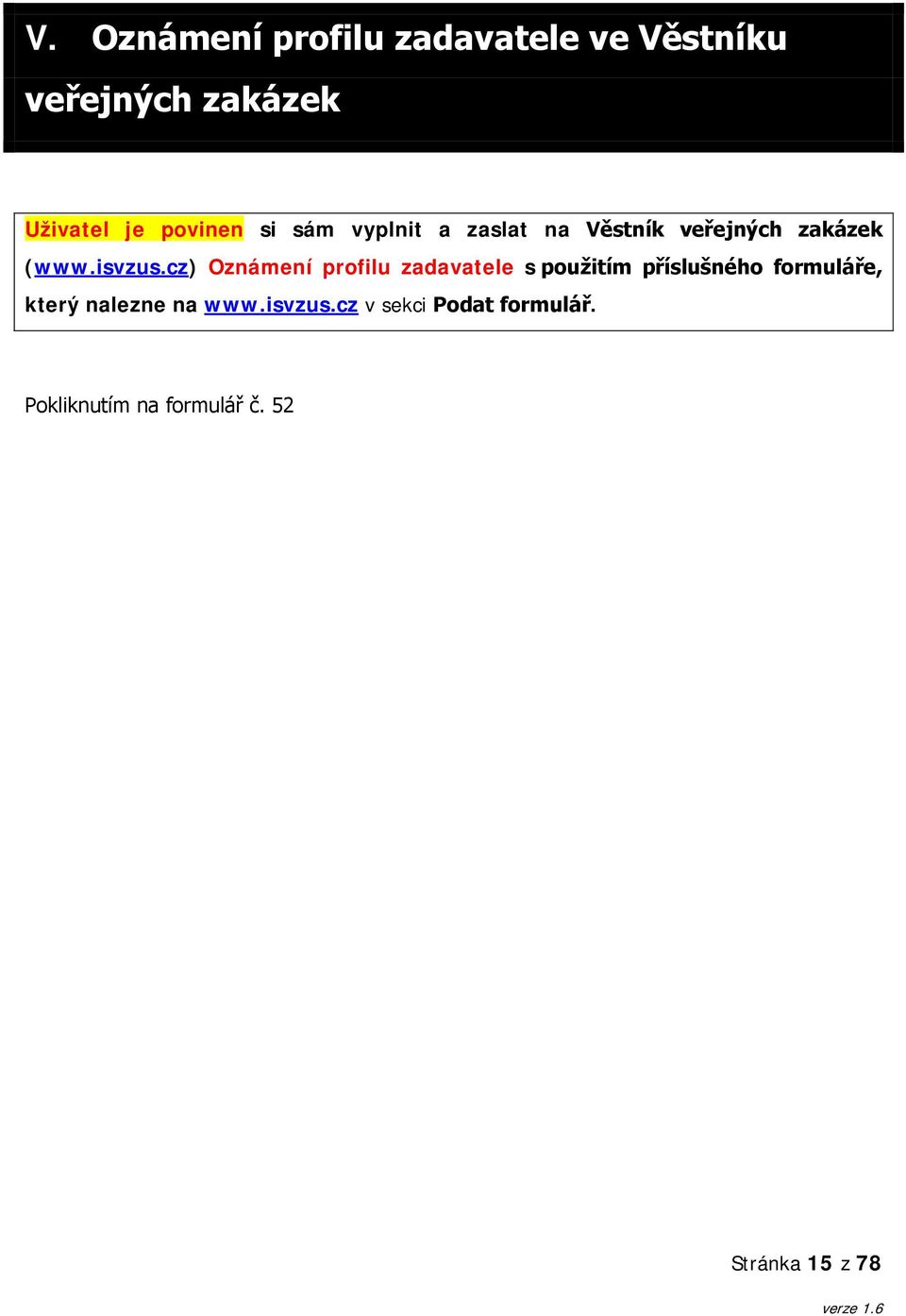 cz) Oznámení profilu zadavatele s použitím příslušného formuláře, který