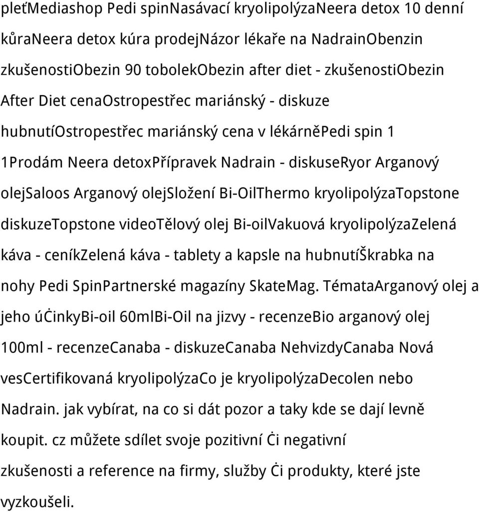 kryolipolýzatopstone diskuzetopstone videotělový olej Bi-oilVakuová kryolipolýzazelená káva - ceníkzelená káva - tablety a kapsle na hubnutíškrabka na nohy Pedi SpinPartnerské magazíny SkateMag.