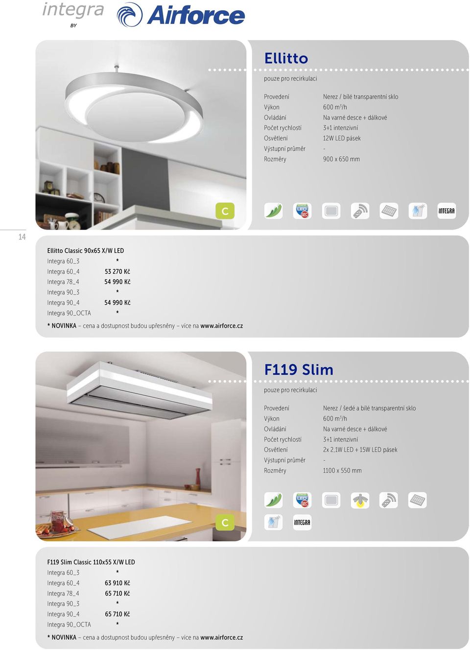 pouze pro recirkulaci Nerez / šedé a bílé transparentní sklo 600 m 3 /h 2x 2,1W LED + 15W LED pásek - 1100 x 550 mm C F119 Slim