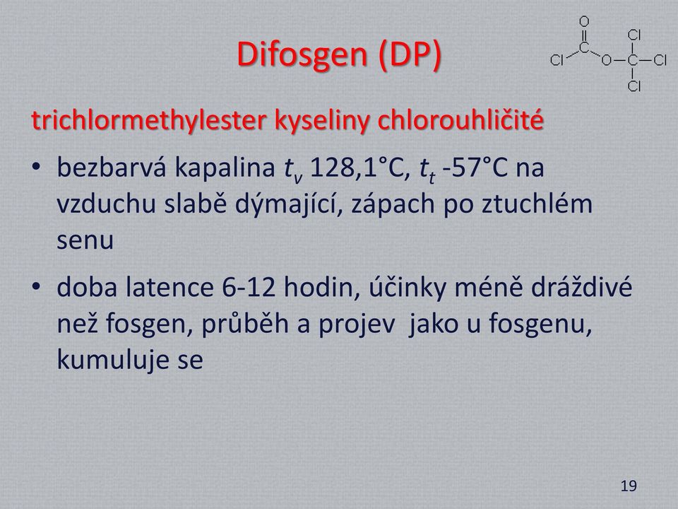 dýmající, zápach po ztuchlém senu doba latence 6-12 hodin,