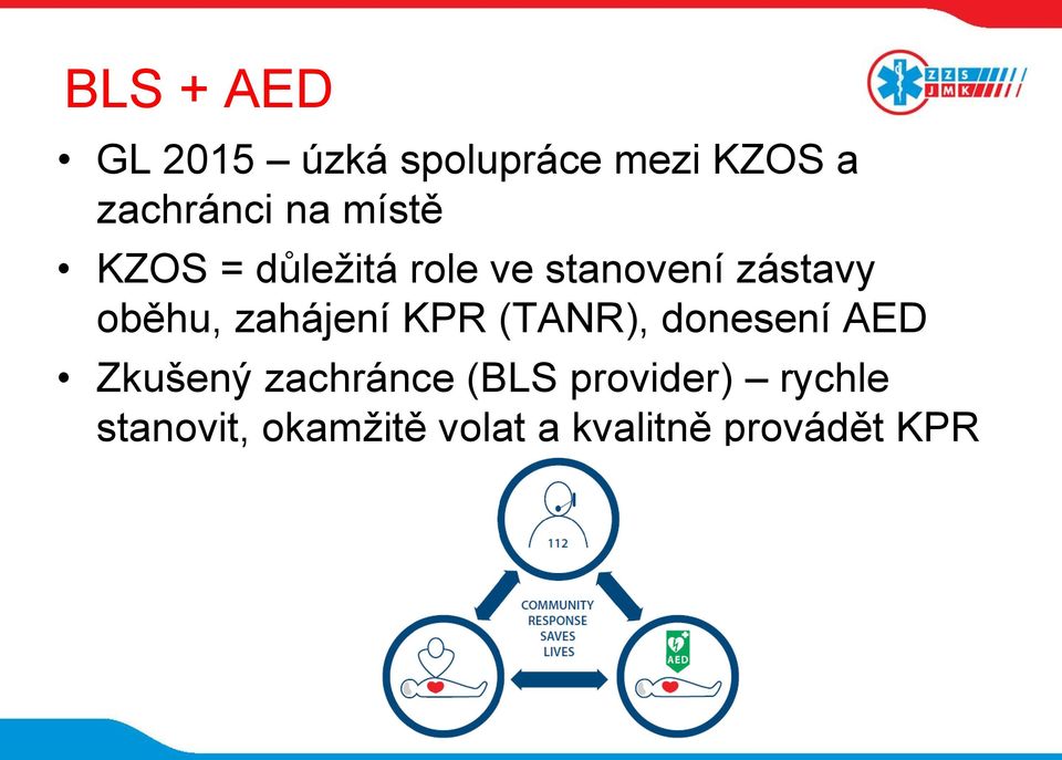 zahájení KPR (TANR), donesení AED Zkušený zachránce (BLS