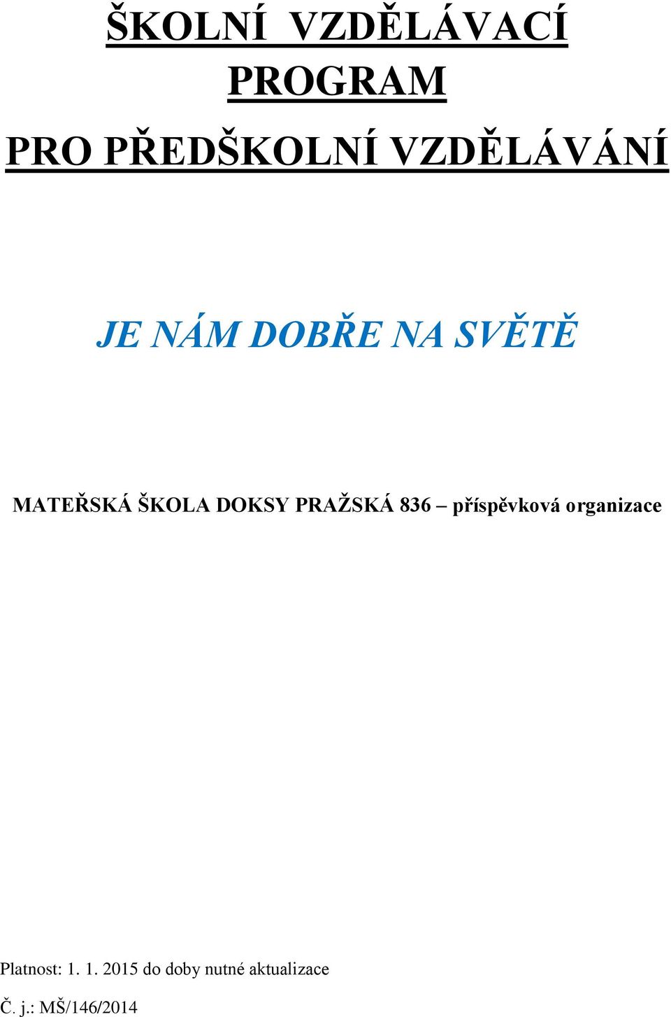 DOKSY PRAŽSKÁ 836 příspěvková organizace