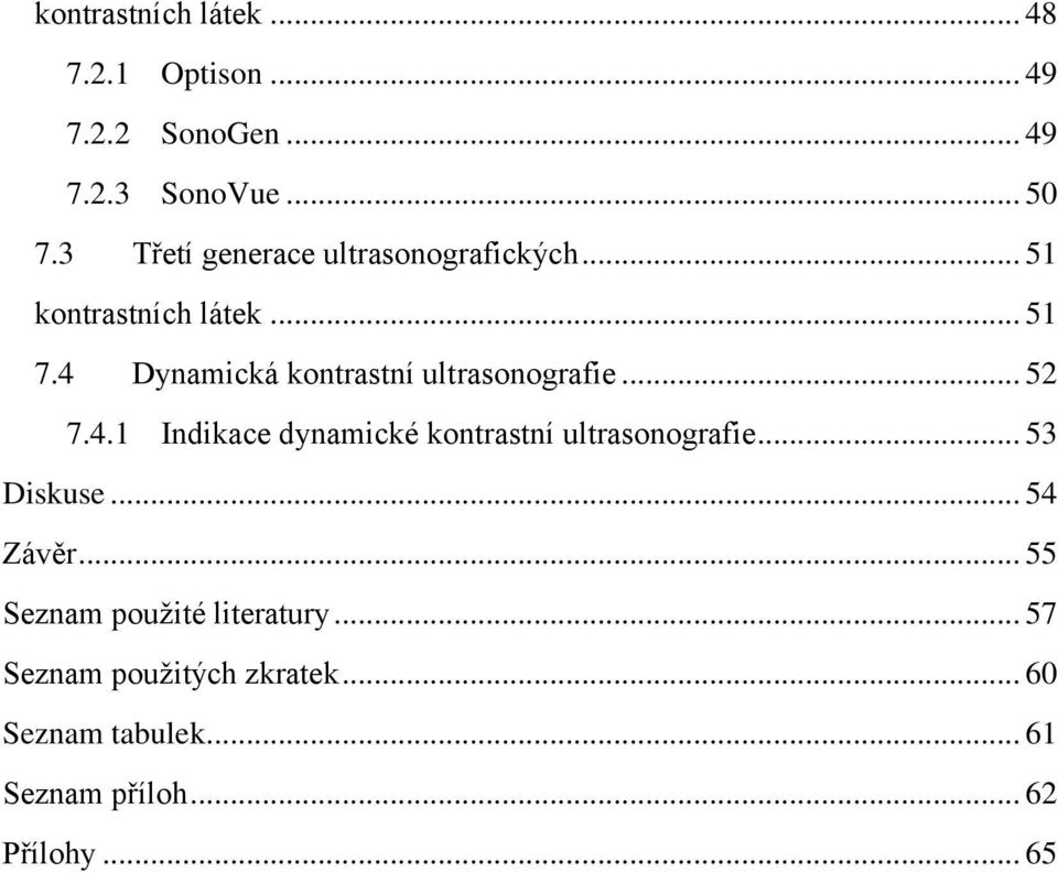 4 Dynamická kontrastní ultrasonografie... 52 7.4.1 Indikace dynamické kontrastní ultrasonografie.