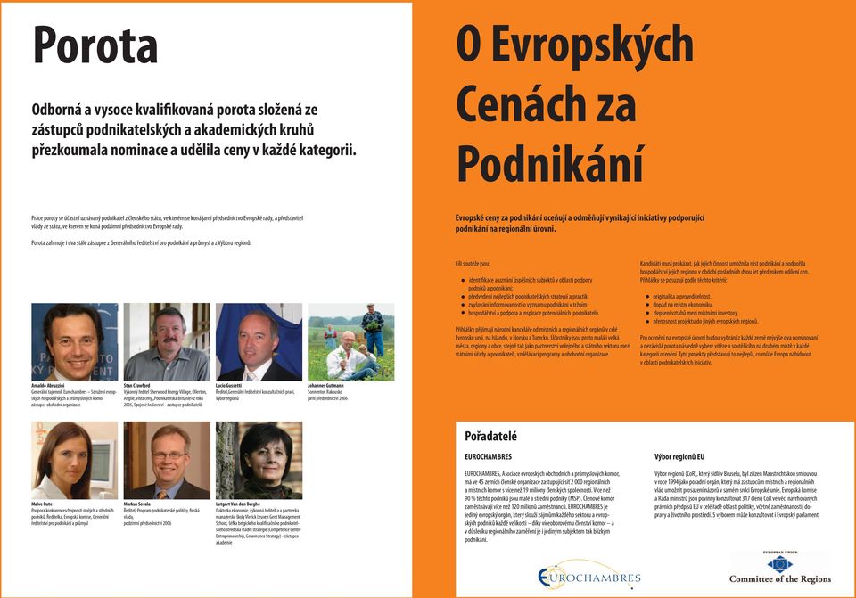 podzimní předsednictvo Evropské rady. Evropské ceny za podnikání oceňují a odměňují vynikající iniciativy podporující podnikání na regionální úrovni.