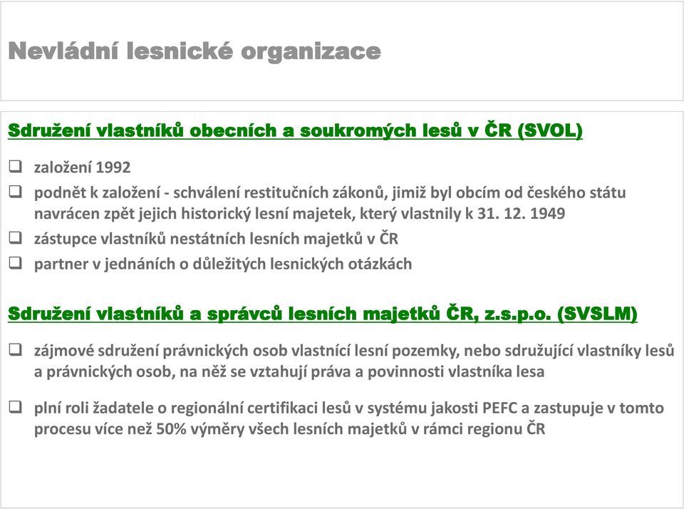 1949 zástupce vlastníků nestátních lesních majetků v ČR partner v jednáních o 