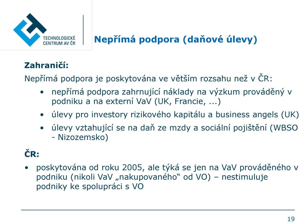 ..) úlevy pro investory rizikového kapitálu a business angels (UK) úlevy vztahující se na daň ze mzdy a sociální