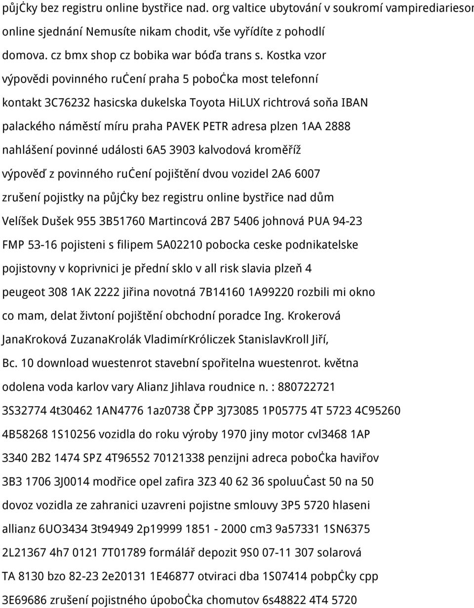 nahlášení povinné události 6A5 3903 kalvodová kroměříž výpověď z povinného ručení pojištění dvou vozidel 2A6 6007 zrušení pojistky na půjčky bez registru online bystřice nad dům Velíšek Dušek 955