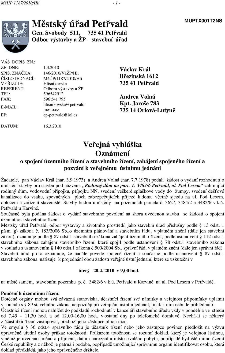 cz EP: ep-petrvald@iol.cz Václav Král Březinská 1612 735