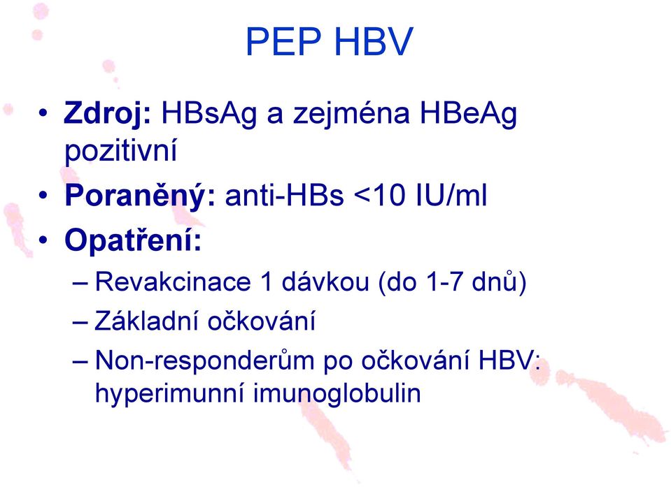 Revakcinace 1 dávkou (do 1-7 dnů) Základní