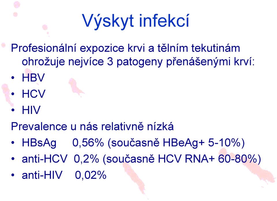 HCV HIV Prevalence u nás relativně nízká HBsAg 0,56%