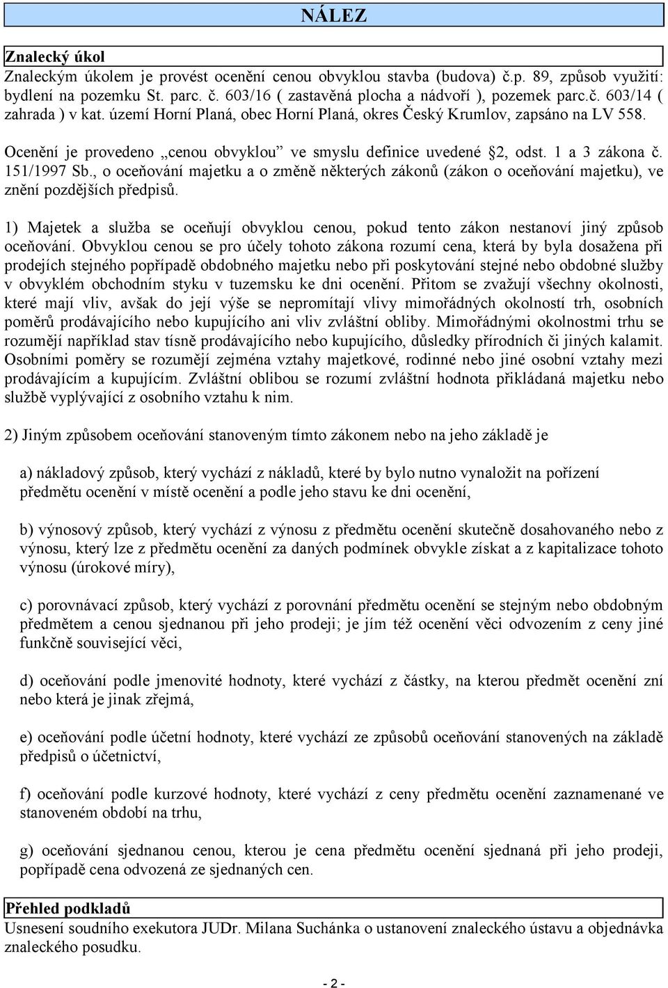 , o oceňování majetku a o změně některých zákonů (zákon o oceňování majetku), ve znění pozdějších předpisů.