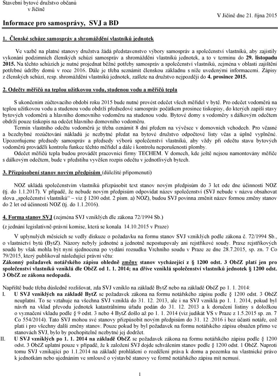 členských schůzí samospráv a shromáždění vlastníků jednotek, a to v termínu do 29. listopadu 2015.