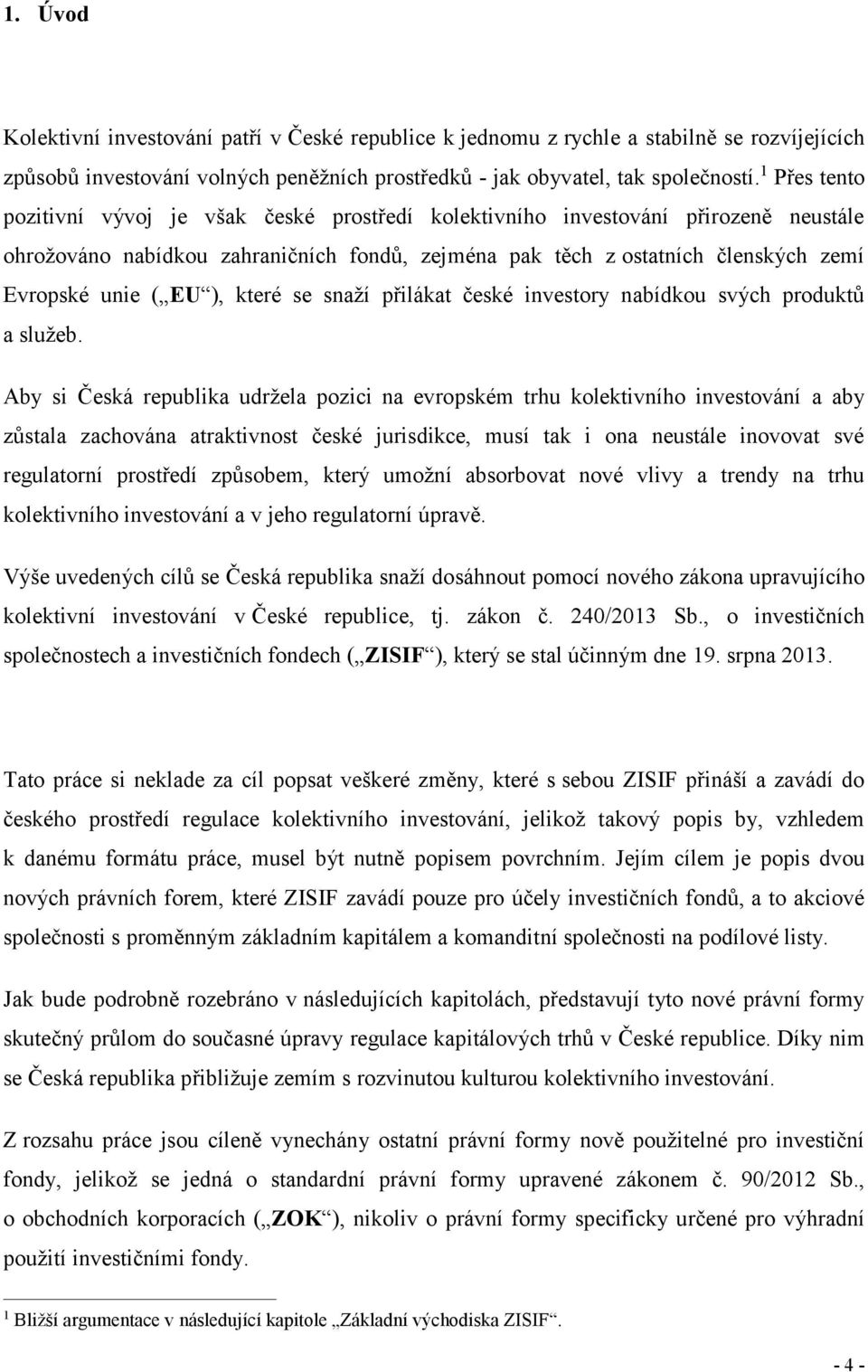 ), které se snaží přilákat české investory nabídkou svých produktů a služeb.