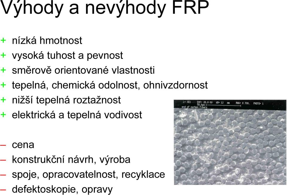 ohnivzdornost + nižší tepelná roztažnost + elektrická a tepelná