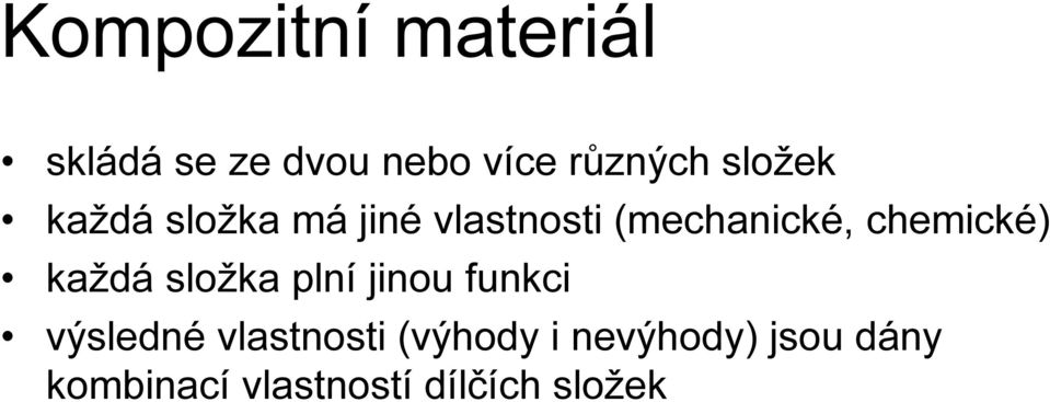 chemické) každá složka plní jinou funkci výsledné