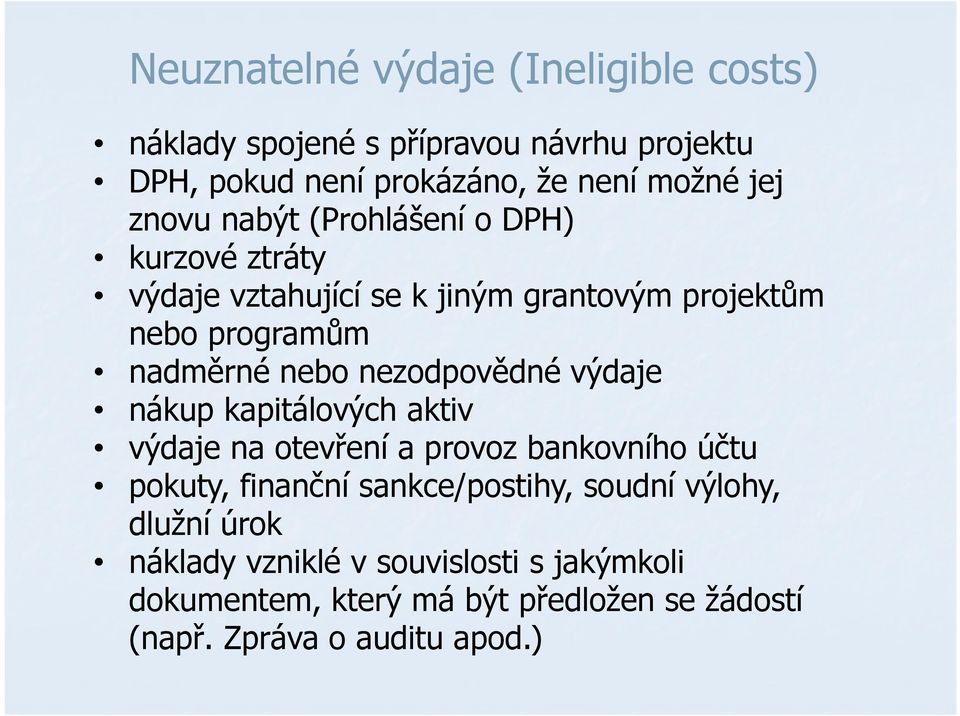 nezodpovědné výdaje nákup kapitálových aktiv výdaje na otevření a provoz bankovního účtu pokuty, finanční sankce/postihy, soudní