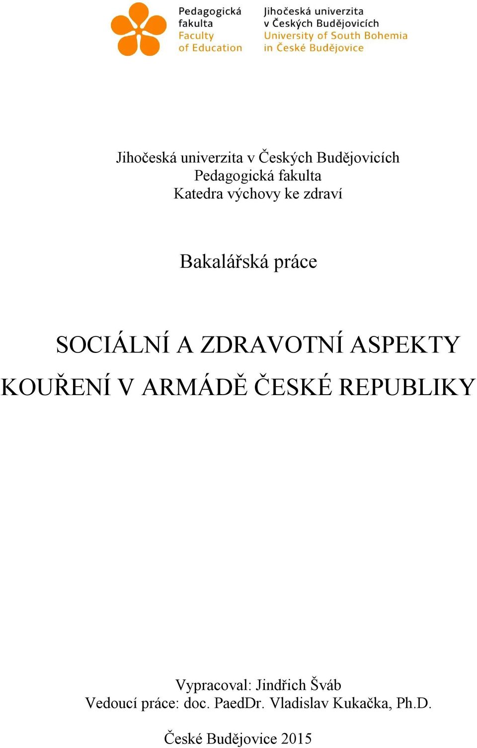 ASPEKTY KOUŘENÍ V ARMÁDĚ ČESKÉ REPUBLIKY Vypracoval: Jindřich Šváb