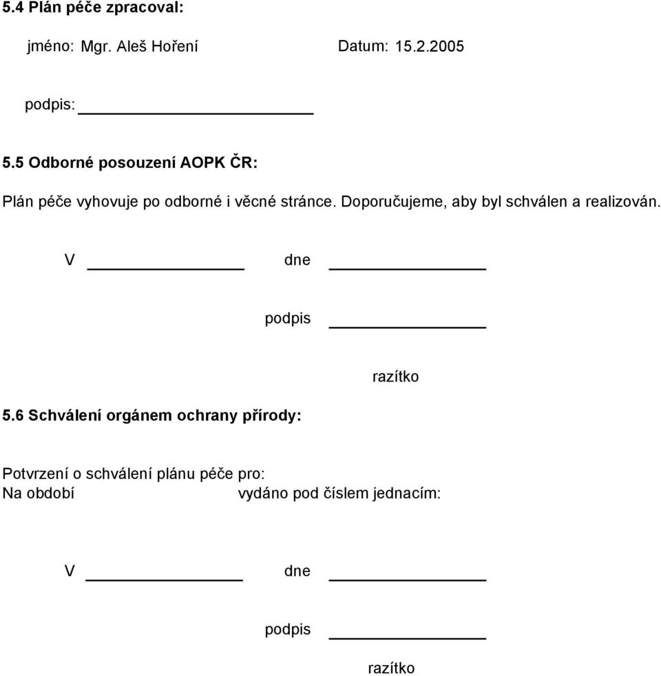 Doporučujeme, aby byl schválen a realizován. V dne podpis razítko 5.