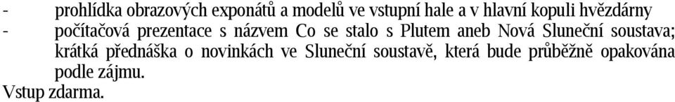 Plutem aneb Nová Sluneční soustava; krátká přednáška o novinkách ve