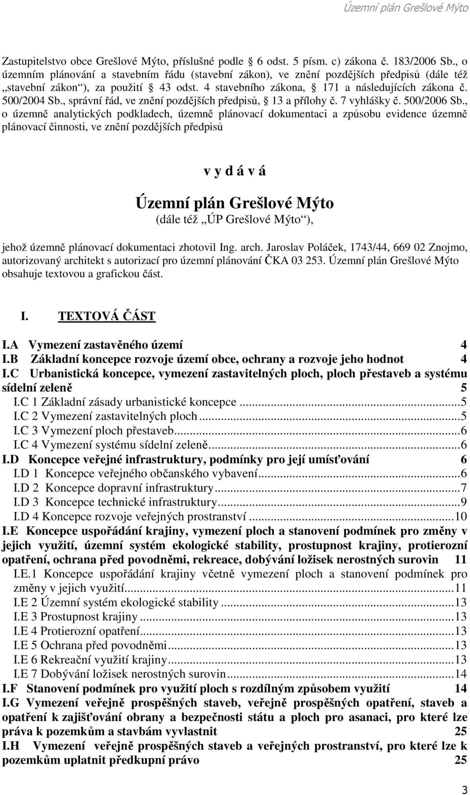 , správní řád, ve znění pozdějších předpisů, 13 a přílohy č. 7 vyhlášky č. 500/2006 Sb.