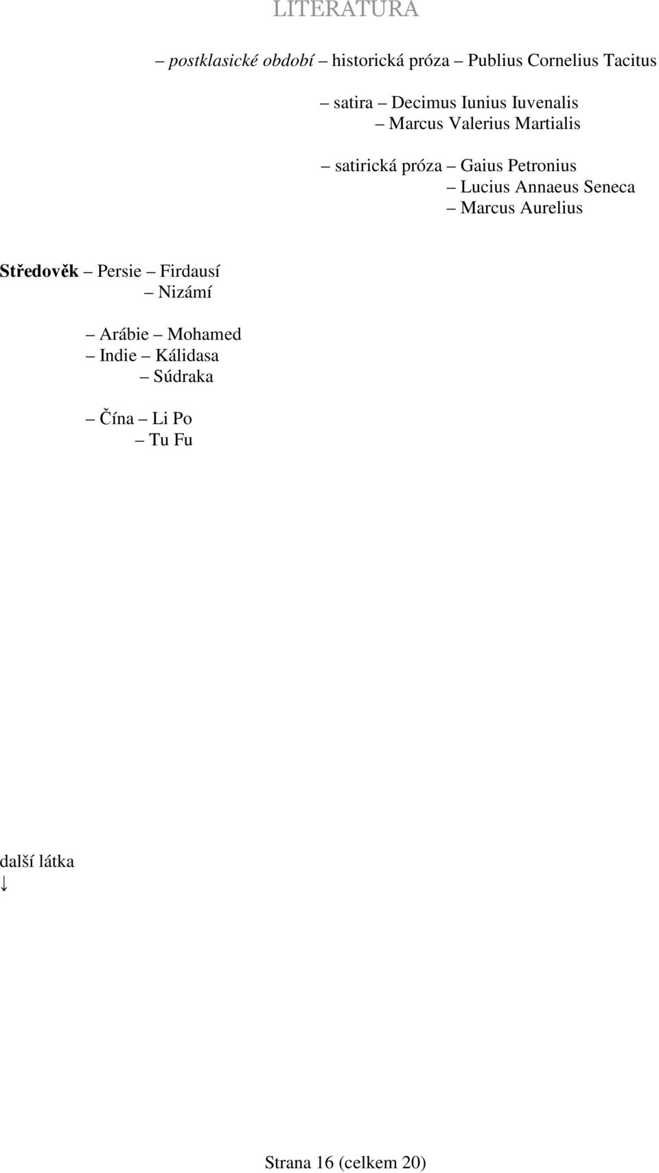 Lucius Annaeus Seneca Marcus Aurelius Středověk Persie Firdausí Nizámí Arábie