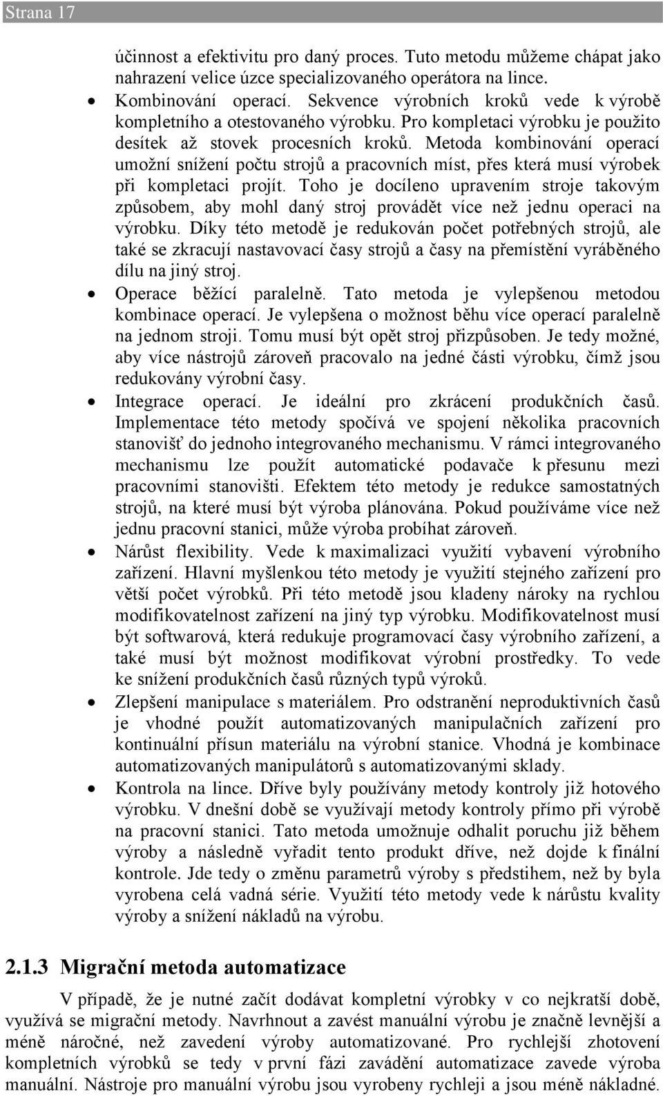 Metoda kombinování operací umožní snížení počtu strojů a pracovních míst, přes která musí výrobek při kompletaci projít.