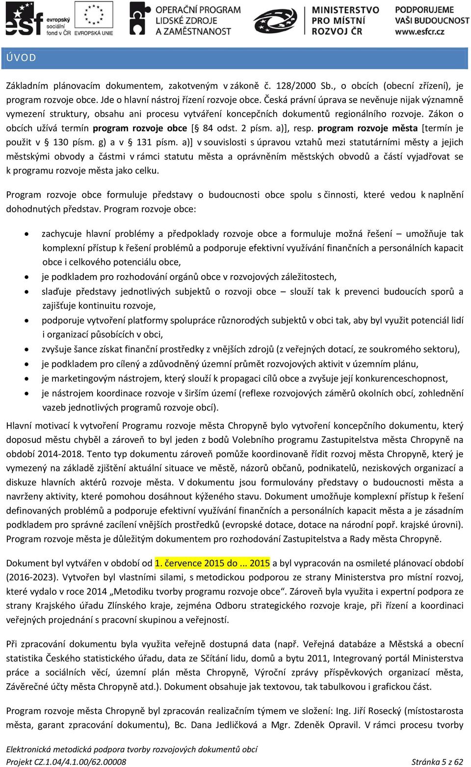 2 písm. a)], resp. program rozvoje města [termín je použit v 130 písm. g) a v 131 písm.