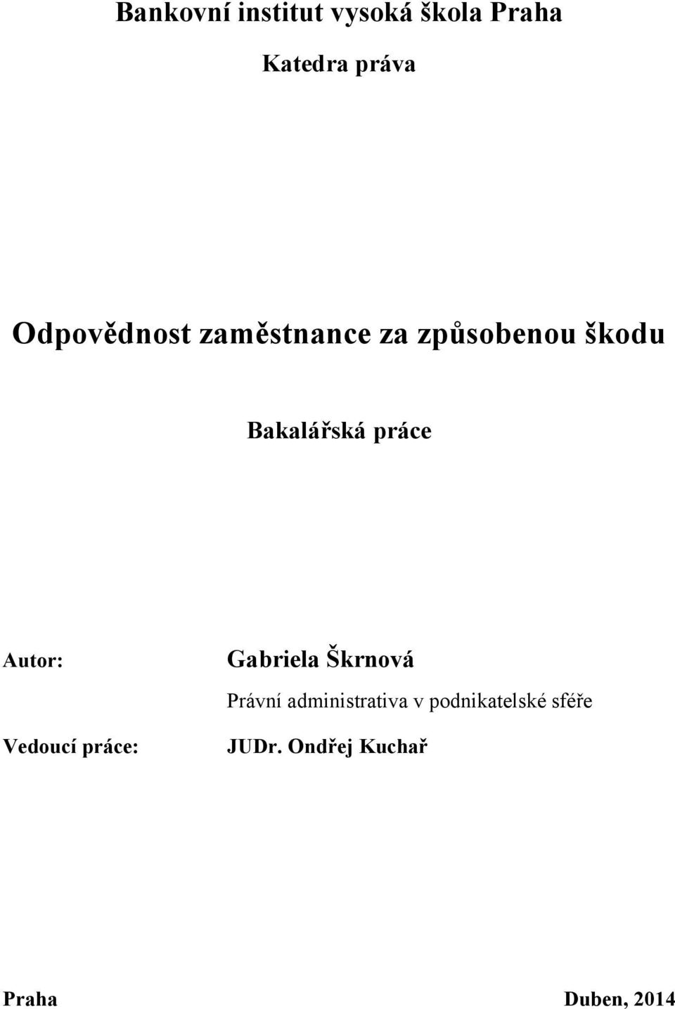 práce Autor: Vedoucí práce: Gabriela Škrnová Právní