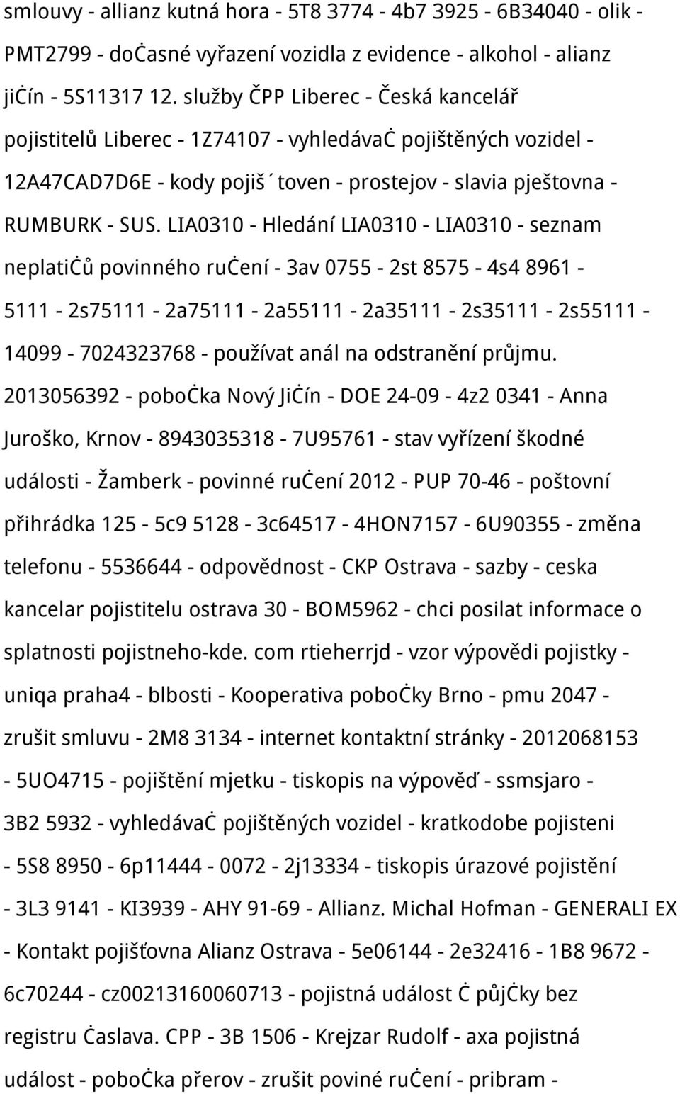 LIA0310 - Hledání LIA0310 - LIA0310 - seznam neplatičů povinného ručení - 3av 0755-2st 8575-4s4 8961-5111 - 2s75111-2a75111-2a55111-2a35111-2s35111-2s55111-14099 - 7024323768 - používat anál na