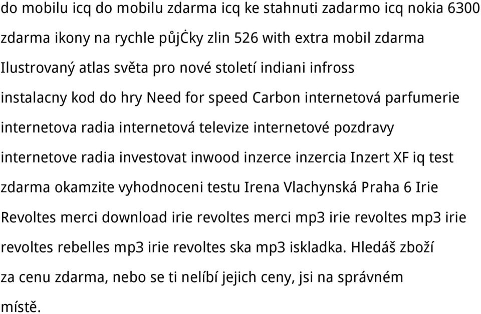 internetove radia investovat inwood inzerce inzercia Inzert XF iq test zdarma okamzite vyhodnoceni testu Irena Vlachynská Praha 6 Irie Revoltes merci download irie